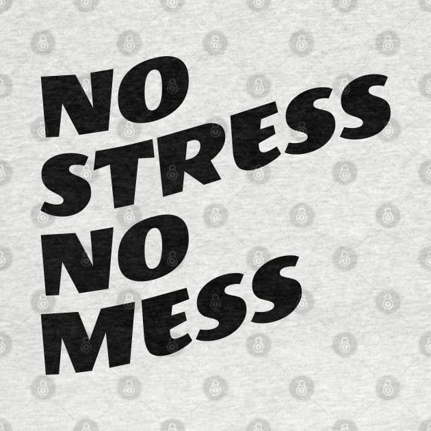 No Stress No Mess by Texevod